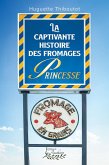 La captivante histoire des fromages Princesse (eBook, ePUB) La captivante histoire des fromages Princesse (eBook, ePUB)