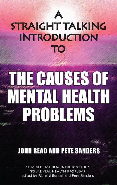 Straight-Talking Introduction to The Causes of Mental Health Problems (eBook, ePUB) Straight-Talking Introduction to The Causes of Mental Health Problems (eBook, ePUB)