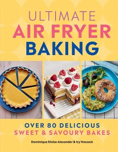 Ultimate Air Fryer Baking (eBook, ePUB) - Alexander, Dominique Eloise; Hossack, Izy