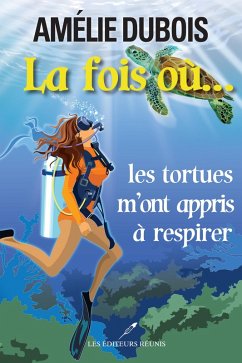 La fois où les tortues m'ont appris à respirer (eBook, ePUB) - Amelie Dubois, Dubois