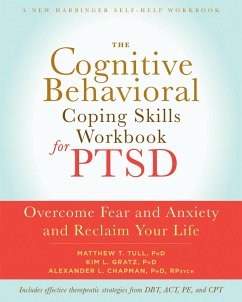 Cognitive Behavioral Coping Skills Workbook for PTSD (eBook, PDF) - Tull, Matthew T.; Gratz, Kim L.; Chapman, Alexander L.