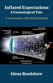 Inflated Expectations: A Cosmological Tale - A Conversation with Paul Steinhardt (eBook, ePUB)