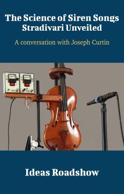 Cover Science of Siren Songs: Stradivari Unveiled - A Conversation with Joseph Curtin (eBook, ePUB)