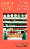Rebel Takes: On the Future of Food (eBook, ePUB)