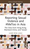 Reporting Sexual Violence and #MeToo in Asia (eBook, ePUB) Reporting Sexual Violence and #MeToo in Asia (eBook, ePUB)