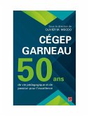 Cégep Garneau. 50 ans de vie pédagogique et de passion pour l'excellence (eBook, PDF) Cégep Garneau. 50 ans de vie pédagogique et de passion pour l'excellence (eBook, PDF)