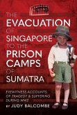 Evacuation of Singapore to the Prison Camps of Sumatra (eBook, ePUB)