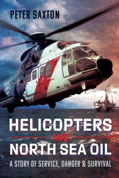 Helicopters and North Sea Oil (eBook, PDF) - Peter Saxton, Saxton