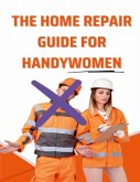 The Home Repair Guide For Handywomen (eBook, ePUB)