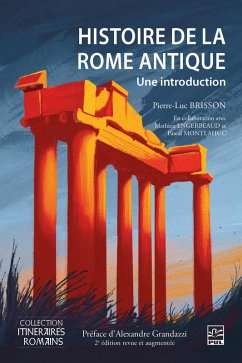 Histoire de la Rome antique. Une introduction. 2e édition revue et augmentée (eBook, PDF) - Pierre-Luc Brisson, Brisson; Mathieu Engerbeaud, Engerbeaud; Pascal Montlahuc, Montlahuc