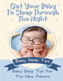 Cover Get Your Baby To Sleep Through The Night (eBook, ePUB)