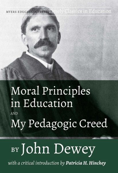 Moral Principles in Education and My Pedagogic Creed by John Dewey (eBook, PDF)