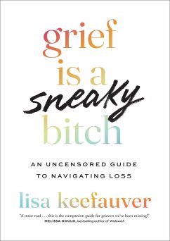 Grief is a Sneaky Bitch (eBook, ePUB) - Keefauver, Lisa