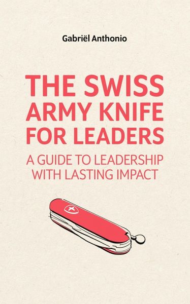Swiss Army Knife for Leaders (eBook, ePUB) Swiss Army Knife for Leaders (eBook, ePUB)