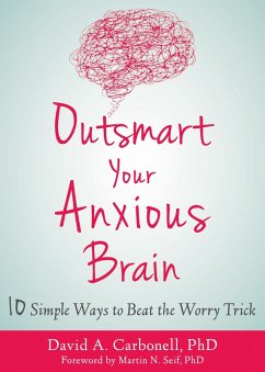 Outsmart Your Anxious Brain (eBook, PDF) - Carbonell, David A.