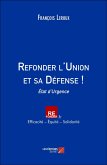 Refonder l'Union et sa Défense ! (eBook, ePUB) Refonder l'Union et sa Défense ! (eBook, ePUB)