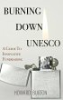 Burning Down UNESCO: A Guide To... - Bild 1