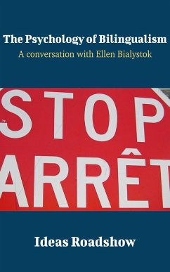 Psychology of Bilingualism - A Conversation with Ellen Bialystok (eBook, ePUB) - Howard Burton, Burton