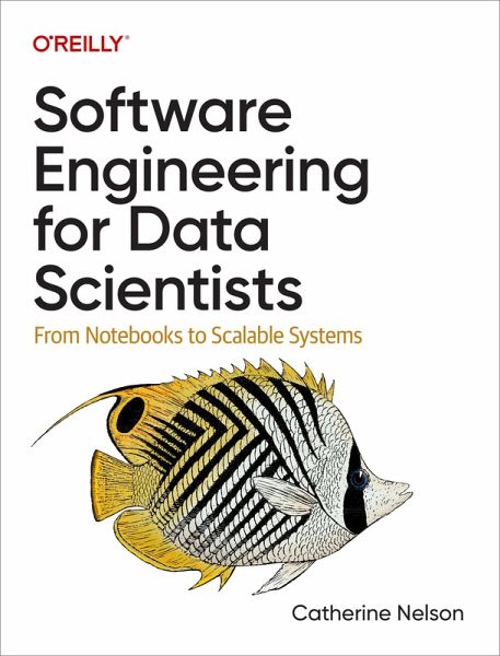 Software Engineering for Data Scientists (eBook, ePUB) Software Engineering for Data Scientists (eBook, ePUB)