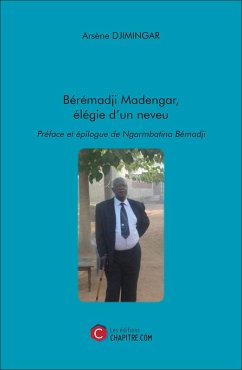 Bérémadji Madengar, élégie d'un neveu (eBook, ePUB) - Arsene Djimingar, Djimingar