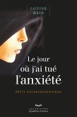 Le jour où j'ai tué l'anxiété (eBook, ePUB) Le jour où j'ai tué l'anxiété (eBook, ePUB)