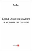 L'école laisse des souvenirs; la vie laisse des cicatrices (eBook, ePUB)
