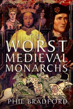 Worst Medieval Monarchs (eBook, PDF) - Phil Bradford, Bradford