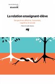 La relation enseignant-élève (eBook, ePUB) La relation enseignant-élève (eBook, ePUB)