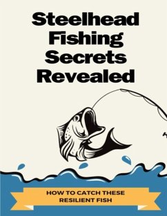 Cover Steelhead Fishing Secrets Revealed (eBook, ePUB)
