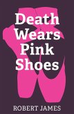 Death Wears Pink Shoes (eBook, ePUB) Death Wears Pink Shoes (eBook, ePUB)