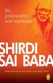 Shirdi Sai Baba: Life, Philosophy & Teachings (eBook, ePUB)