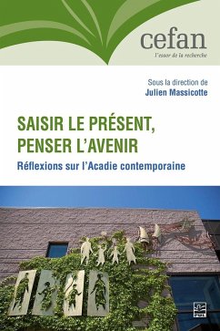 Cover Saisir le présent, penser l'avenir. Réflexions sur l'Acadie contemporaine (eBook, PDF)