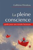 La pleine conscience : guide pour une retraite heureuse (eBook, PDF)