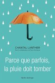 Parce que parfois, la pluie doit tomber (eBook, ePUB) Parce que parfois, la pluie doit tomber (eBook, ePUB)