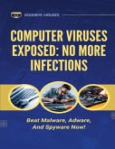 Computer Viruses Exposed: No More Infections (eBook, ePUB) Computer Viruses Exposed: No More Infections (eBook, ePUB)
