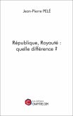 République, Royauté : quelle différence ? (eBook, ePUB)