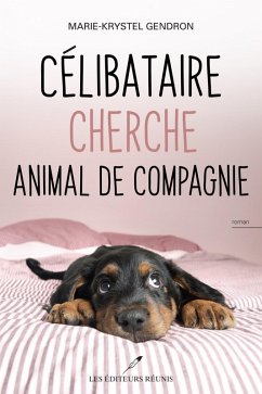 Célibataire cherche animal de compagnie (eBook, ePUB) - Marie-Krystel Gendron, Gendron