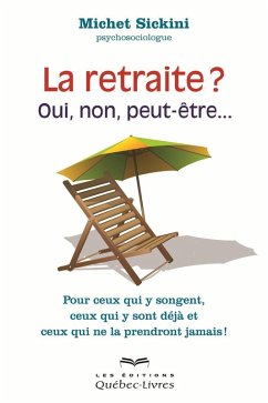 La retraite, oui, non, peut-être... (eBook, ePUB) - MIchet Sickini, Sickini