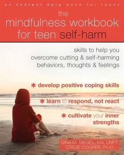 Mindfulness Workbook for Teen Self-Harm (eBook, PDF) - Biegel, Gina M.; Cooper, Stacie