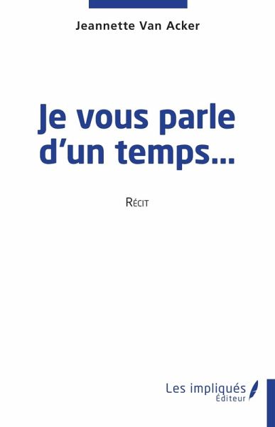 Je vous parle d'un temps... (eBook, PDF) Je vous parle d'un temps... (eBook, PDF)