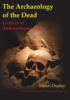 Archaeology of the Dead (eBook, PDF) - Henri Duday, Duday; Anna Maria Cipriani, Cipriani; John Pearce, Pearce