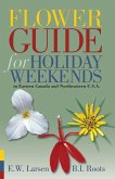Flower Guide for Holiday Weekends in Eastern Canada and Northeastern U.S.A. (eBook, PDF) Flower Guide for Holiday Weekends in Eastern Canada and Northeastern U.S.A. (eBook, PDF)