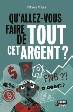 Qu'allez-vous faire de tout cet argent ? (eBook, ePUB) - Fabien Major, Major