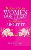 5 Reasons Why Women Don't Pray and What to Do About It (eBook, ePUB)