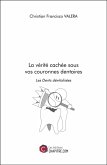 La vérité cachée sous vos couronnes dentaires (eBook, ePUB) La vérité cachée sous vos couronnes dentaires (eBook, ePUB)