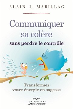 Communiquer sa colère sans perdre le contrôle (eBook, ePUB) - Alain J. Marillac, Marillac