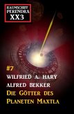 Die Götter des Planeten Maxtla: Raumschiff Perendra XX3 - Band 7 (eBook, ePUB) Die Götter des Planeten Maxtla: Raumschiff Perendra XX3 - Band 7 (eBook, ePUB)