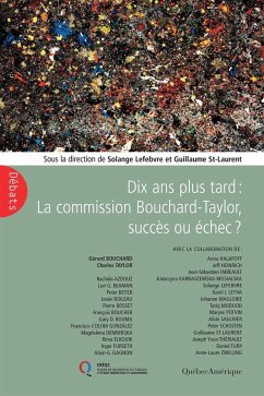 Dix ans plus tard : La Commission Bouchard-Taylor, succès ou échec? (eBook, ePUB) - Gerard Bouchard, Bouchard; Francisco Colom-Gonzalez, Colom-Gonzalez; Peter Beyer, Beyer; Tariq Modood, Modood; Gary Bouma, Bouma; Anna Halafoff, Halafoff; Inger Furseth, Furseth; Magdalena Dembinska, Dembinska; Katarzyna Karnaszewska Michalska, Karnaszewska Michalska; Lori Beaman, Beaman; Alain Gagnon, Gagnon; Maryse Potvin, Potvin; Francois Boucher, Boucher; Joseph Yvon Theriault, Theriault; Pierre Bosset, Bosset; Guillaume St-Laurent, St-Laurent; Karel Leyva, Leyva; Daniel Turp, Turp; Johanne 