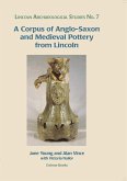 Corpus of Anglo-Saxon and Medieval Pottery from Lincoln (eBook, PDF) Corpus of Anglo-Saxon and Medieval Pottery from Lincoln (eBook, PDF)