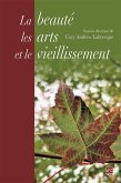 La beauté, les arts et le vieillissement (eBook, PDF) La beauté, les arts et le vieillissement (eBook, PDF)